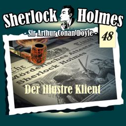 Das Buch “Sherlock Holmes, Die Originale, Fall 48: Der illustre Klient – Arthur Conan Doyle” online hören