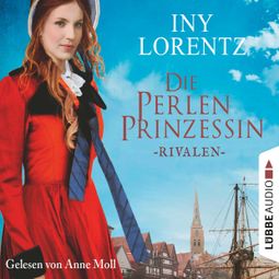 Das Buch «Rivalen - Die Perlenprinzessin, Teil 1 (Gekürzt) – Iny Lorentz» online hören