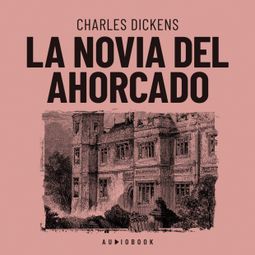 Das Buch “La novia del ahorcado – Charles Dickens” online hören