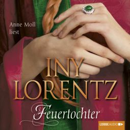 Das Buch «Feuertochter (Ungekürzt) – Iny Lorentz» online hören