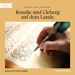 Das Buch “Rosalie und Cleberg auf dem Lande (Ungekürzt) – Sophie von La Roche” online hören