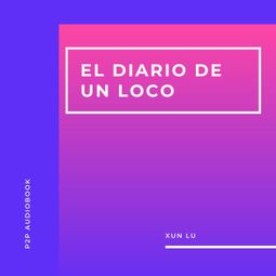 Das Buch “El Diario de un Loco (Completo) – Xun Lu” online hören