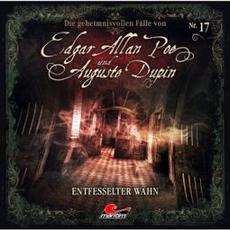 Das Buch “Edgar Allan Poe & Auguste Dupin, Folge 17: Entfesselter Wahn – Markus Duschek” online hören