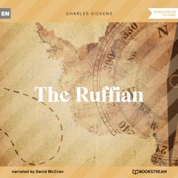 Das Buch “The Ruffian (Unabridged) – Charles Dickens” online hören