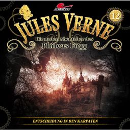Das Buch “Jules Verne, Die neuen Abenteuer des Phileas Fogg, Folge 12: Entscheidung in den Karpaten – Markus Topf, Dominik Ahrens” online hören