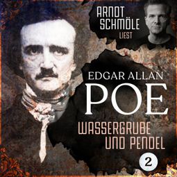 Das Buch “Wassergrube und Pendel - Arndt Schmöle liest Edgar Allan Poe, Band 2 (Ungekürzt) – Edgar Allan Poe” online hören