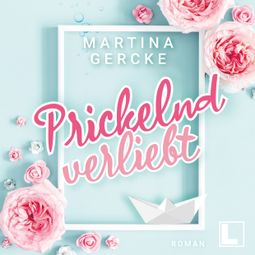 Das Buch “Prickelnd verliebt (ungekürzt) – Martina Gercke” online hören