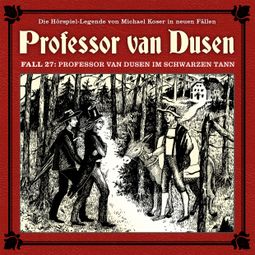 Das Buch “Professor van Dusen, Die neuen Fälle, Fall 27: Professor van Dusen im schwarzen Tann – Stephanie Pelzer-Bartosch” online hören