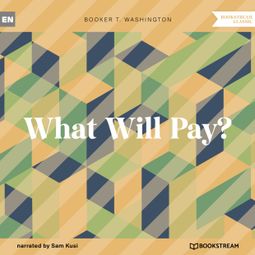 Das Buch “What Will Pay? (Unabridged) – Booker T. Washington” online hören