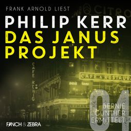 Das Buch “Das Janus Projekt - Bernie Gunther ermittelt, Band 4 (ungekürzte Lesung) – Philip Kerr” online hören