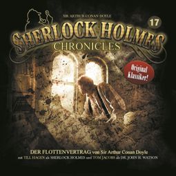 Das Buch “Sherlock Holmes Chronicles, Folge 17: Der Flottenvertrag – Sir Arthur Conan Doyle” online hören