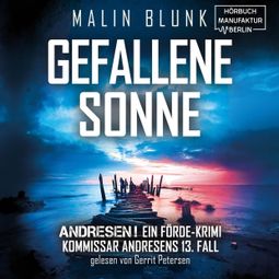 Das Buch “Gefallene Sonne - ANDRESEN!, Band 13 (ungekürzt) – Malin Blunk” online hören