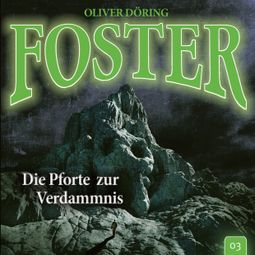 Das Buch “Foster, Folge 3: Die Pforte zur Verdammnis (Oliver Döring Signature Edition) – Oliver Döring” online hören