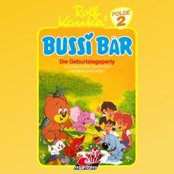 Das Buch “Bussi Bär, Folge 2: Die Geburtstags-Party – Rolf Kauka” online hören