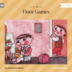 Das Buch “Floor Games (Unabridged) – H. G. Wells” online hören