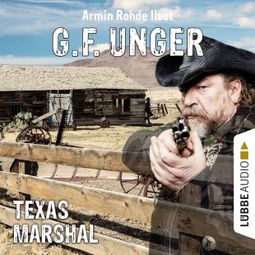 Das Buch “Texas-Marshal (Gekürzt) – G. F. Unger” online hören