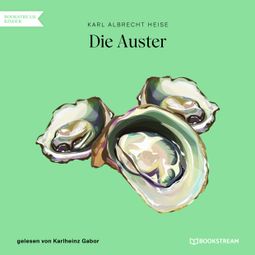 Das Buch “Die Auster (Ungekürzt) – Karl Albrecht Heise” online hören