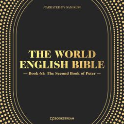 Das Buch “The Second Book of Peter - The World English Bible, Book 61 (Unabridged) – Various Authors” online hören