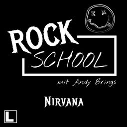 Das Buch “Nirvana - Rock School mit Andy Brings, Folge 5 (ungekürzt) – Rock Classics Magazin, Andy Brings” online hören