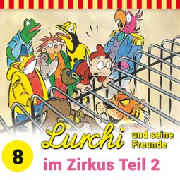 Das Buch “Lurchi und seine Freunde, Folge 8: Lurchi und seine Freunde im Zirkus, Teil 2 – Sybille Anger” online hören