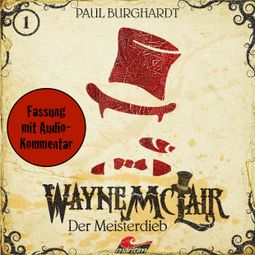Das Buch “Wayne McLair, Fassung mit Audio-Kommentar, Folge 1: Der Meisterdieb – Paul Burghardt” online hören