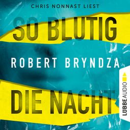 Das Buch “So blutig die Nacht - Kate-Marshall-Reihe, Teil 1 (Ungekürzt) – Robert Bryndza” online hören