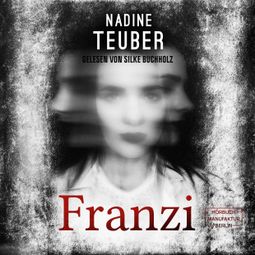 Das Buch “Franzi (ungekürzt) – Nadine Teuber” online hören
