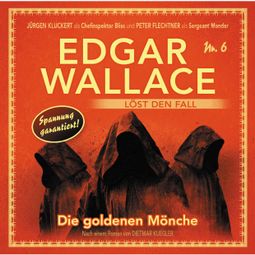 Das Buch “Edgar Wallace - Edgar Wallace löst den Fall, Nr. 6: Die goldenen Mönche – Dietmar Kuegler” online hören