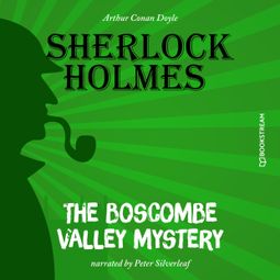 Das Buch “The Boscombe Valley Mystery (Unabridged) – Sir Arthur Conan Doyle” online hören