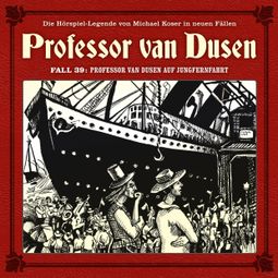 Das Buch “Professor van Dusen, Die neuen Fälle, Fall 39: Professor van Dusen auf Jungfernfahrt – Stephanie Pelzer-Bartosch” online hören