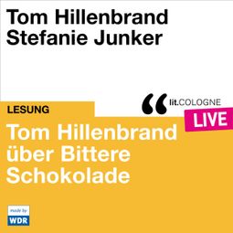 Das Buch “Tom Hillenbrand reicht uns bittere Schokolade - lit.COLOGNE live (Ungekürzt) – Tom Hillenbrand” online hören