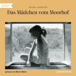 Das Buch “Das Mädchen vom Moorhof (Ungekürzt) – Selma Lagerlöf” online hören