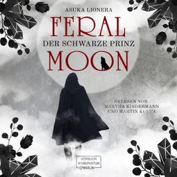 Das Buch “Der schwarze Prinz - Feral Moon, Band 2 (ungekürzt) – Asuka Lionera” online hören