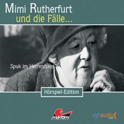 Das Buch «Mimi Rutherfurt, Folge 10: Spuk im Herrenhaus – Maureen Butcher» online hören