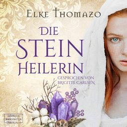 Das Buch “Die Steinheilerin (ungekürzt) – Elke Thomazo” online hören