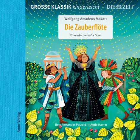 Hörbüch “Die ZEIT-Edition - Große Klassik kinderleicht, Die Zauberflöte - Eine märchenhafte Oper – Wolfgang Amadeus Mozart”