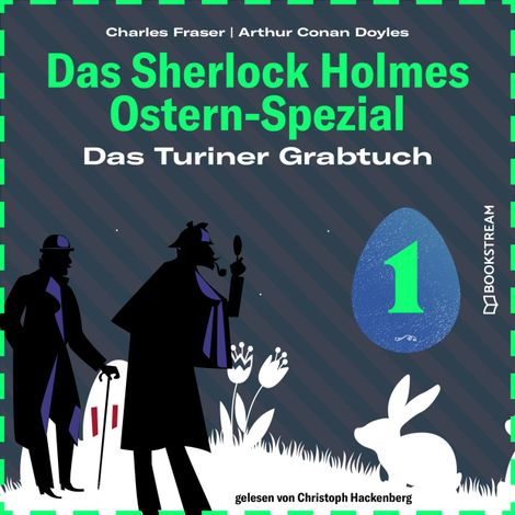Hörbüch “Das Turiner Grabtuch - Das Sherlock Holmes Ostern-Spezial, Tag 1 (Ungekürzt) – Charles Fraser, Sir Arthur Conan Doyle”