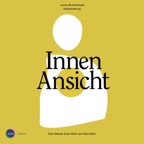 Hörbüch “Innenansicht - Eine Dekade Inner Work und New Work (ungekürzt) – Joana Breidenbach”