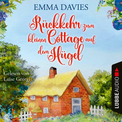 Hörbüch “Rückkehr zum kleinen Cottage auf dem Hügel - Cottage-Reihe, Teil 3 (Ungekürzt) – Emma Davies”