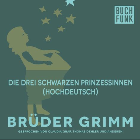 Hörbüch “Die drei schwarzen Prinzessinnen (Hochdeutsch) – Brüder Grimm”