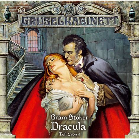 Hörbüch “Gruselkabinett, Folge 18: Dracula (Folge 2 von 3) – Bram Stoker”