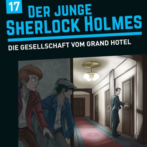 Hörbüch “Der junge Sherlock Holmes, Folge 17: Die Gesellschaft vom Grand Hotel – Florian Fickel, David Bredel”