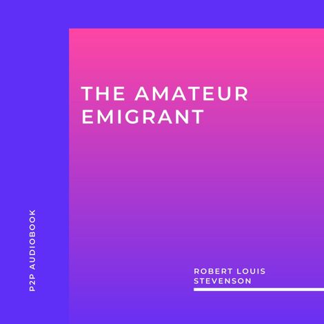 Hörbüch “The Amateur Emigrant (Unabridged) – Robert Louis Stevenson”