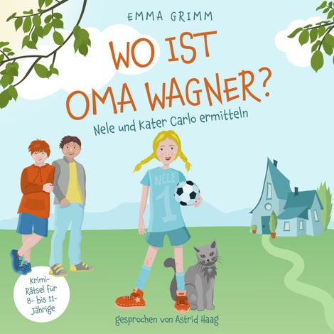 Hörbüch “Wo ist Oma Wagner? - Nele und Kater Carlo ermitteln, Band 1 (ungekürzt) – Emma Grimm”