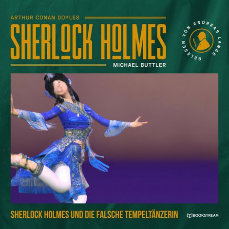 Hörbüch “Sherlock Holmes und die falsche Tempeltänzerin - Eine neue Sherlock Holmes Kriminalgeschichte (Ungekürzt) – Michael Buttler, Arthur Conan Doyle”