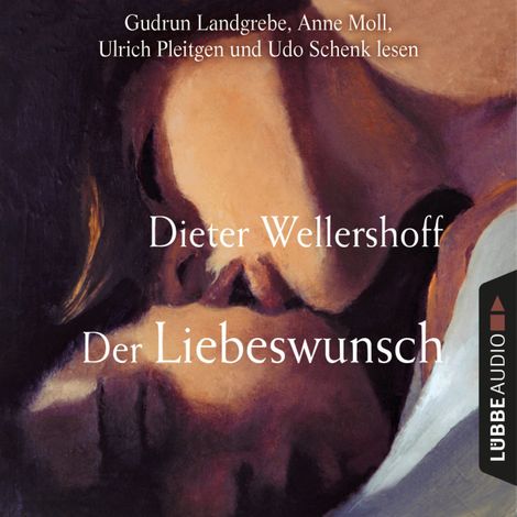 Hörbüch “Der Liebeswunsch (Gekürzt) – Dieter Wellershoff”