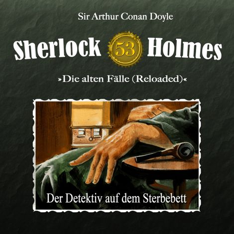 Hörbüch “Sherlock Holmes, Die alten Fälle (Reloaded), Fall 53: Der Detektiv auf dem Sterbebett – Arthur Conan Doyle, Ben Sachtleben”