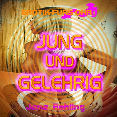 Hörbüch “Erotik für's Ohr, Jung und gelehrig – Jane Rohling”