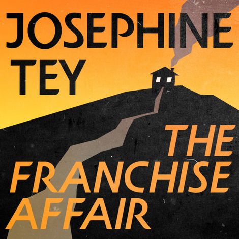 Hörbüch “The Franchise Affair (Unabridged) – Josephine Tey”