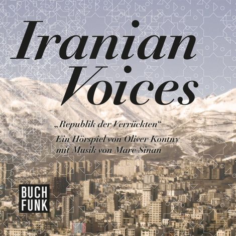 Hörbüch “Republik der Verrückten - Iranian Voices – Oliver Kontny”